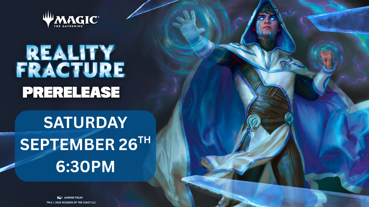 Reality Fracture Prerelease Entry - Saturday, September 26 @ 6:30 PM