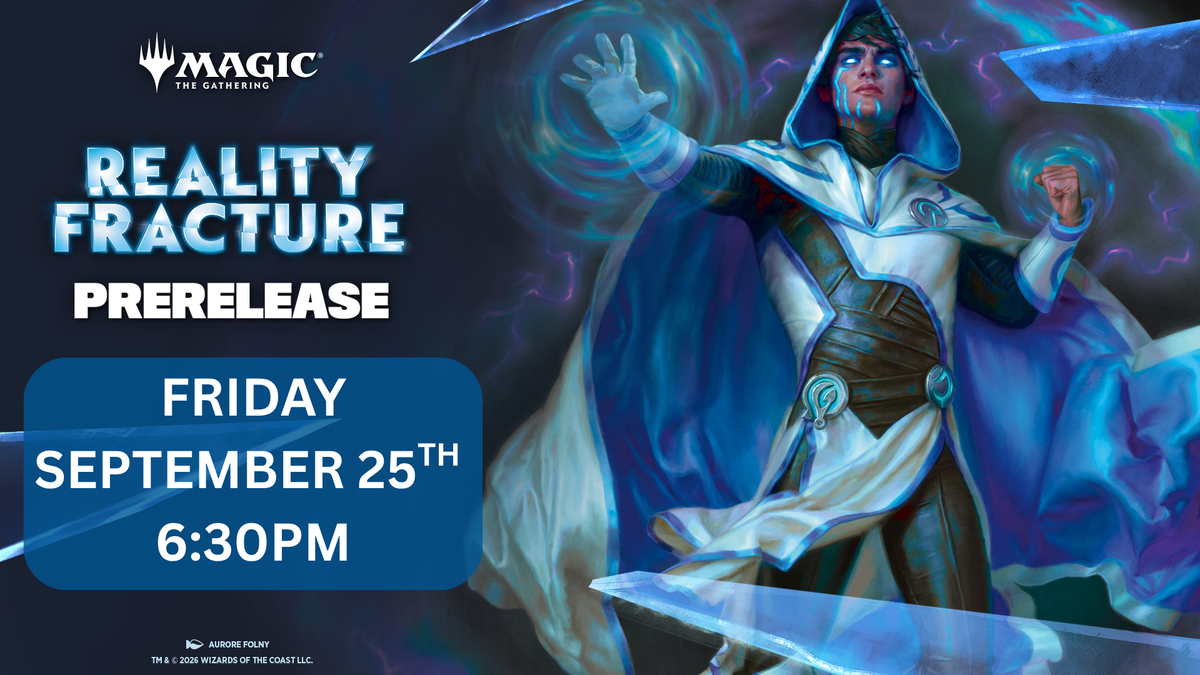 Reality Fracture Prerelease Entry - Friday, September 25 @ 6:30 PM