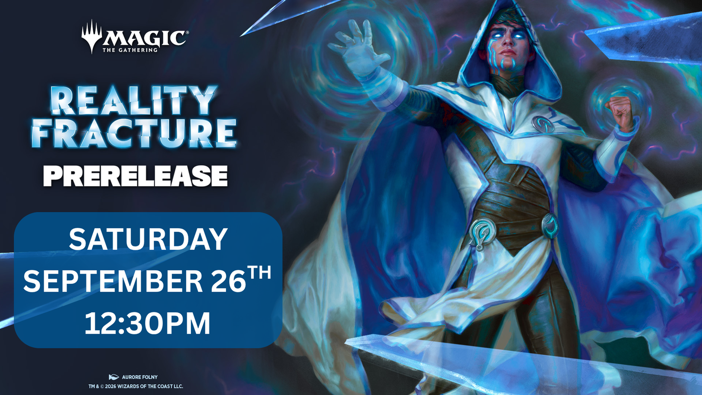 Reality Fracture Prerelease Entry - Saturday, September 26 @ 12:30 PM