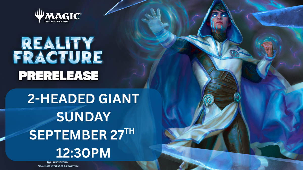 Reality Fracture 2-HEADED GIANT Prerelease Entry - Sunday, September 27 @ 12:30 PM