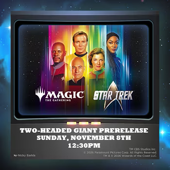 Star Trek 2-HEADED GIANT Prerelease Entry - Sunday, November 8th @ 12:30 PM